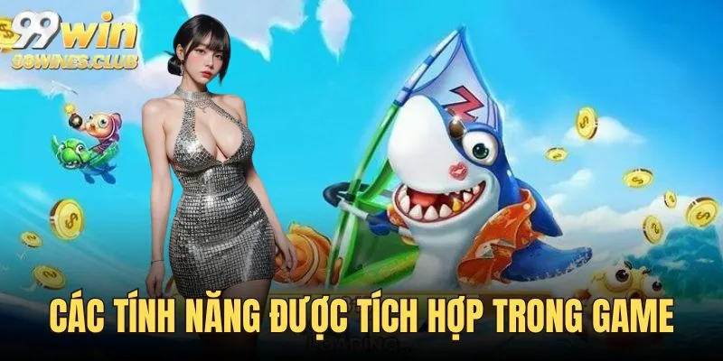 Các tính năng có trong bắn cá Thần Tài