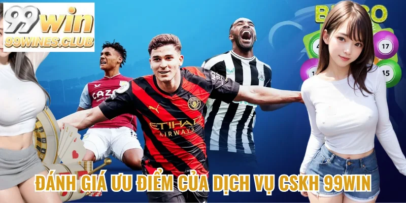 Đánh giá ưu điểm dịch vụ CSKH