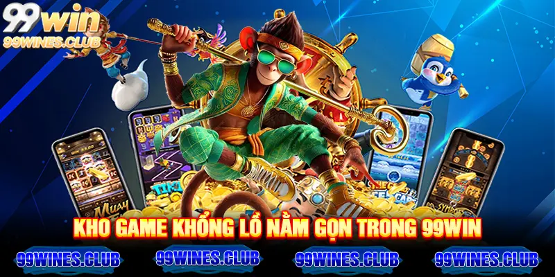 Kho game khổng lồ nằm gọn trong 99win