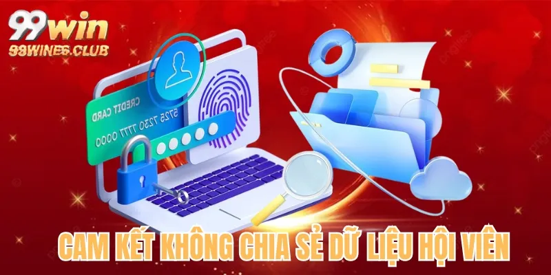 Tuyệt đối không chia sẻ dữ liệu người dùng