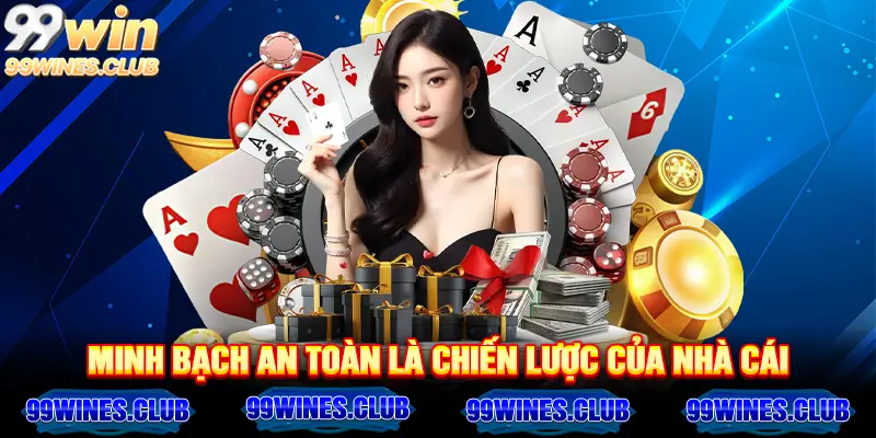 Minh bạch an toàn là chiến lược của nhà cái